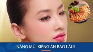 Nâng mũi kiêng ăn bao lâu? Bí quyết cho chế độ dinh dưỡng hợp lý