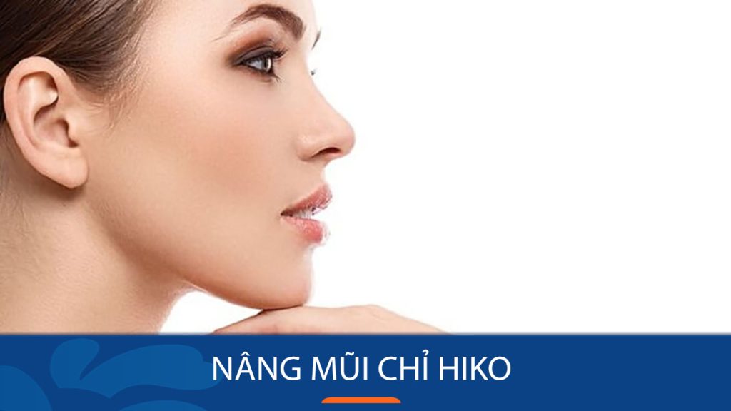 Nâng mũi bằng chỉ Hiko là gì? Quy trình, ưu điểm và giá cả chi tiết