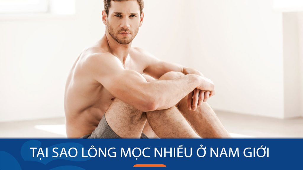 Tại sao lông mọc nhiều ở nam giới? Cách xử lý lông mọc rậm