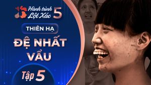 Hành Trình Lột Xác mùa 5 | Tập 5: Vũ Thị Hợp – Thiên hạ đệ nhất Vẩu