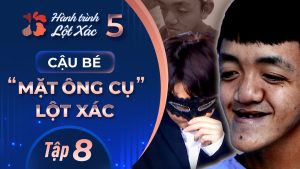 Hành Trình Lột Xác mùa 5 | Tập 8: Cậu bé mặt ông cụ Lột xác