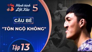 Hành Trình Lột Xác mùa 5 | Tập 13: Bùi Văn Quang – Cậu bé tôn ngộ không