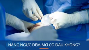 Nâng ngực đệm mỡ có đau không? Liệu có phải cơn ác mộng?