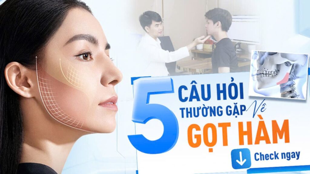 5 câu hỏi thường gặp về Gọt hàm