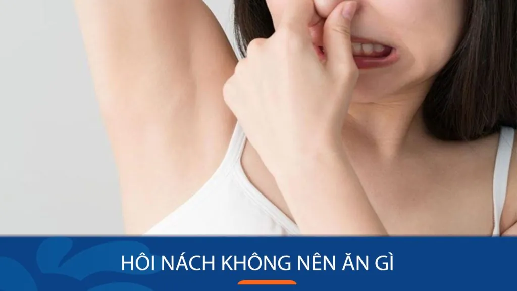 Bị hôi nách Nên, Không Nên ăn gì để khử mùi triệt để